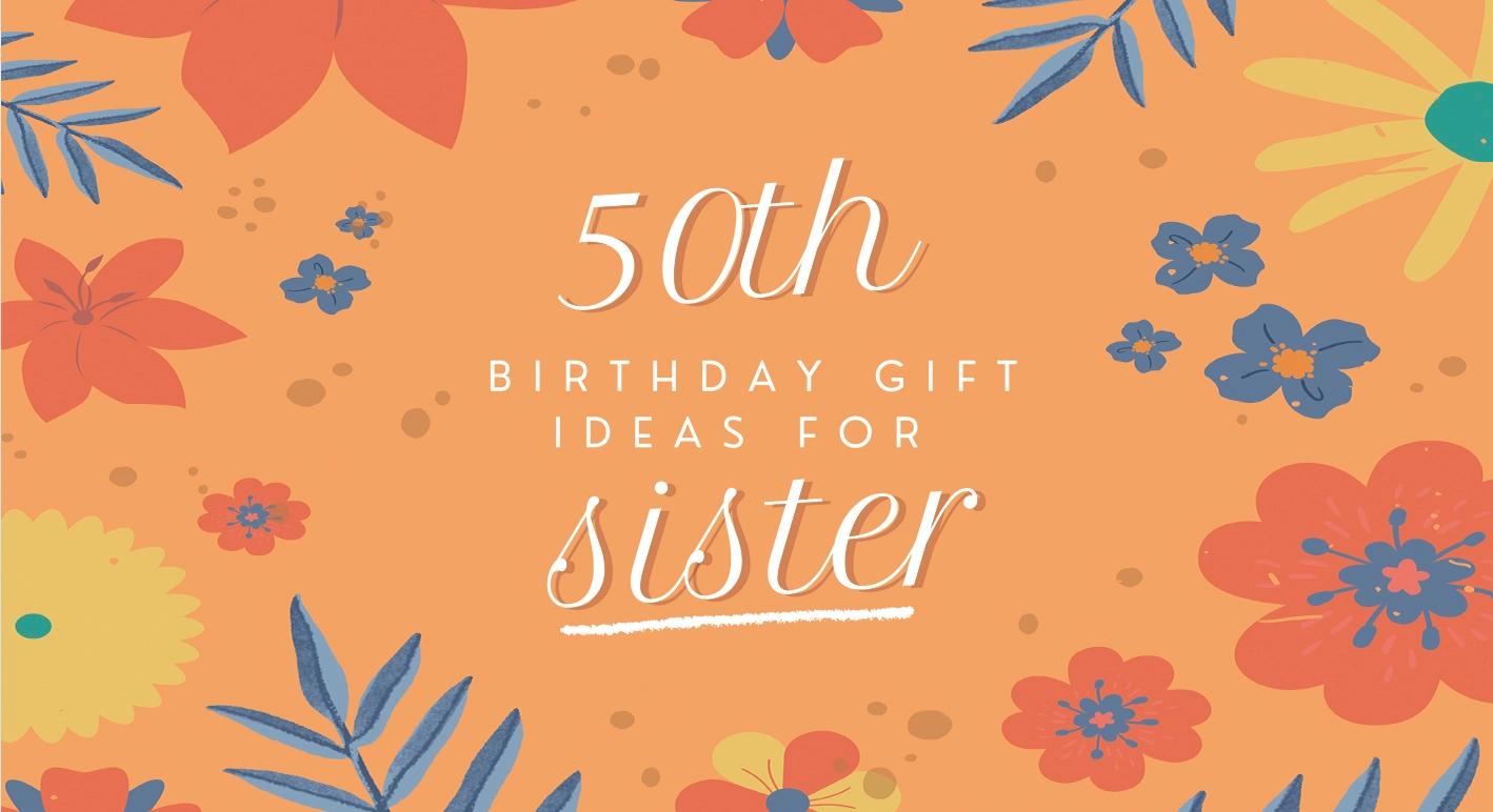 50th Birthday Gift Ideas for a Sister