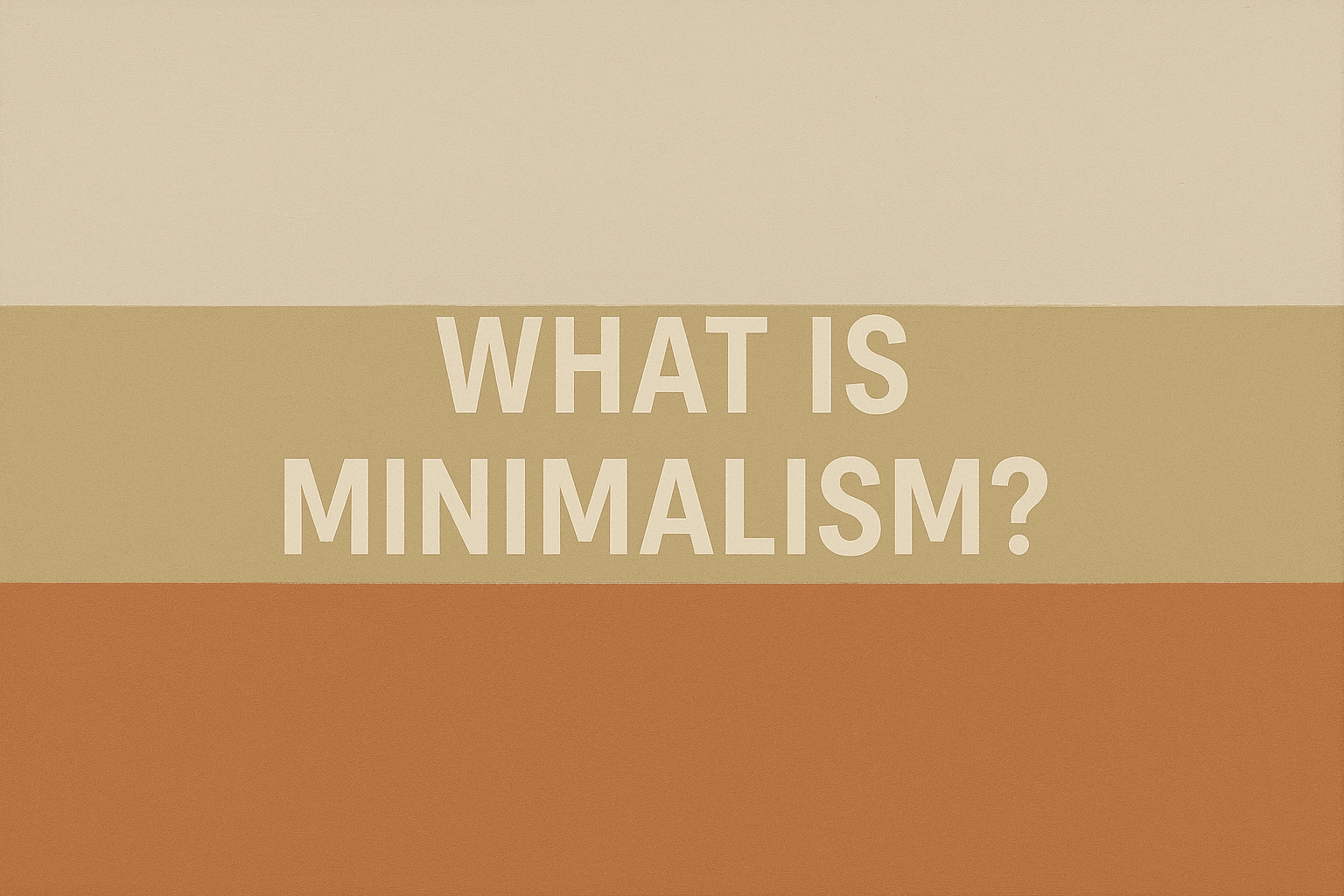 What Is Minimalism?