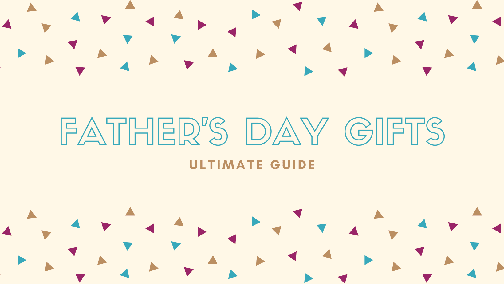 Father's Day Gifts - Ultimate Guide